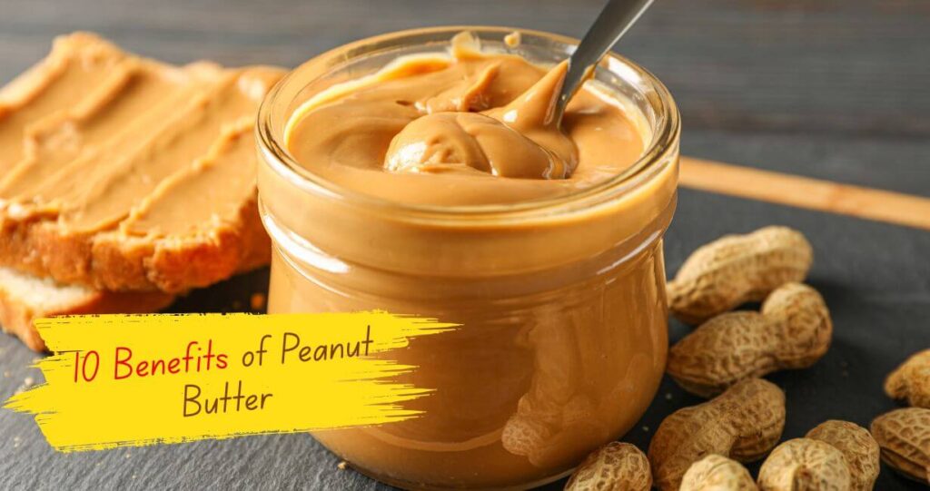 10 Benefits of Peanut Butter