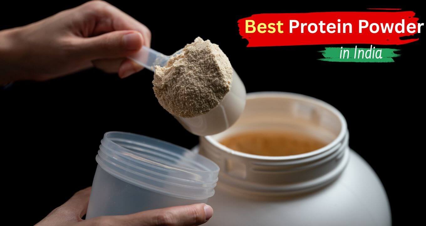 Best Protein Powder in India: Choose the Right Supplemnt